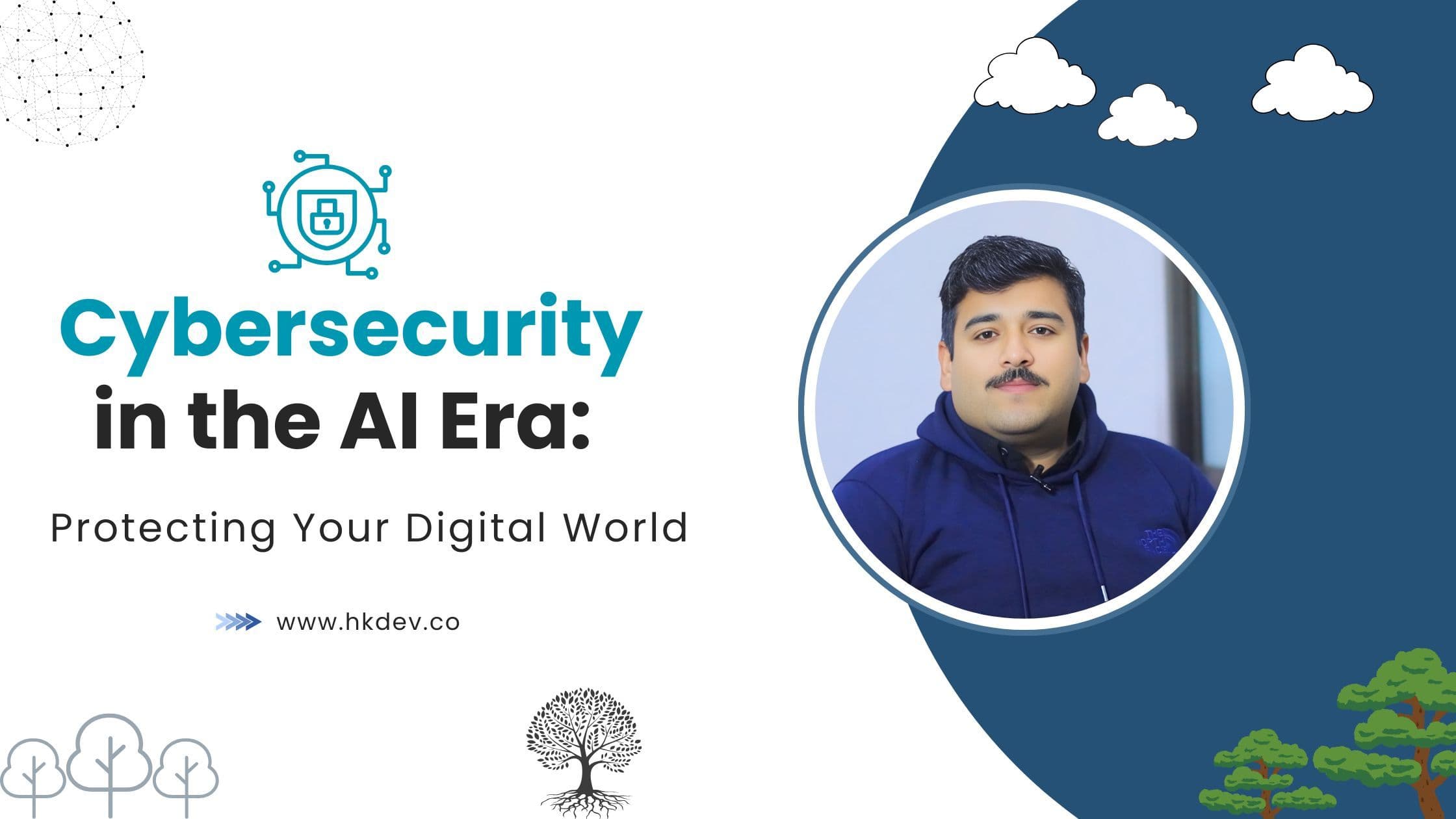 Cybersecurity in the AI Era Tackling the Digital Challenges
